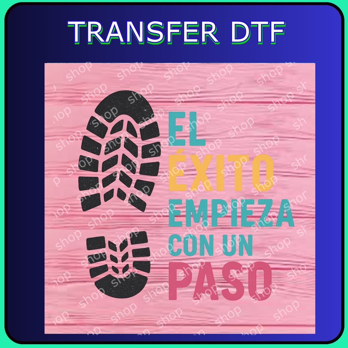 El éxito empieza con un paso – Transfer DTF
