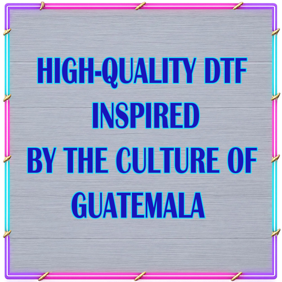 DTF TRANSFER – GUATEMALA