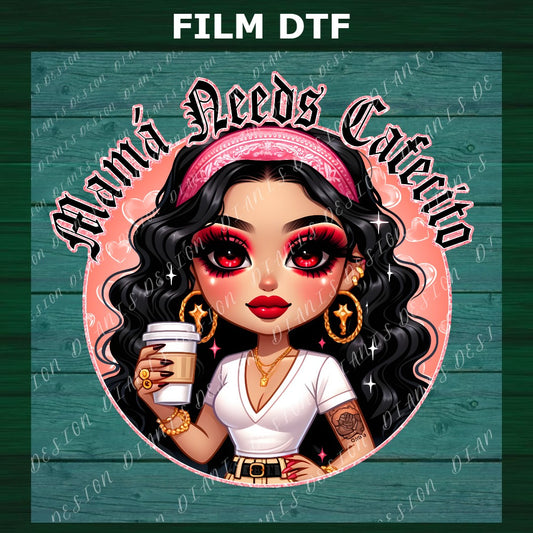 Transfer DTF “Mamá Needs Cafecito”